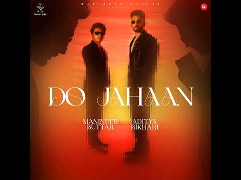 DO JAHAAN | MANINDER BUTTAR | ADITYA RIKHARI | #maninderbuttar