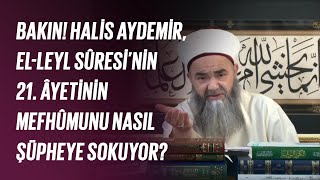 Bakın! Halis Aydemir, el-Leyl Sûresi’nin 21. Âyetinin Mefhûmunu Nasıl Şüpheye Sokuyor?