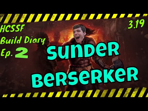 HCSSF Sunder Berserker Build Diary Ep.2 (Unethical Edition)  [PoE 3.19 Kalandra]