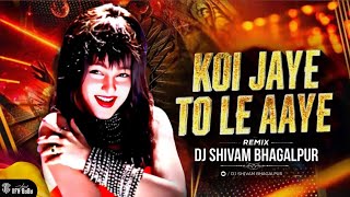 Download lagu Koi Jaye To Le Aaye - Bouncy Mix | DJ Shivam Bhagalpur | Ghatak | Alka Yagnik mp3 Download lagu Koi Jaye To Le Aaye - Bouncy Mix | DJ Shivam Bhagalpur | Ghatak | Alka Yagnik mp3