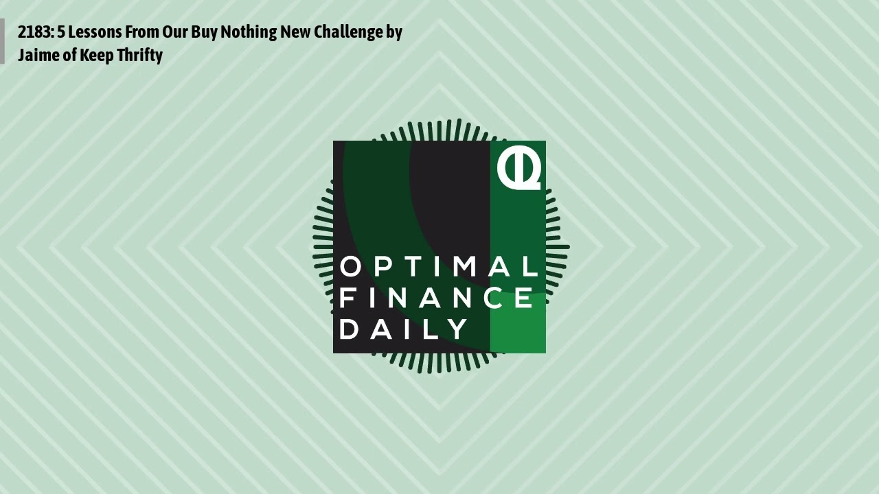 Optimal Finance Daily - 2183: 5 Lessons From Our Buy Nothing New Challenge by Jaime of Keep Thrifty