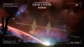 D-Block & S-te-Fan - Antidote [HQ Edit]