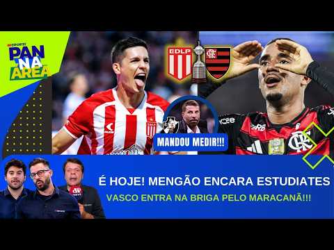 COM DESFALQUES, FLAMENGO ENCARA O ESTUDIANTES; VASCO ENTRA NA DISPUTA PELO MARACANÃ!!! | PAN NA ÁREA