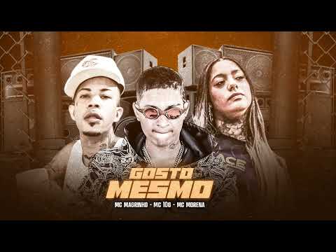 MC 10G, MC MAGRINHO,MC MORENA - GOSTO MESMO