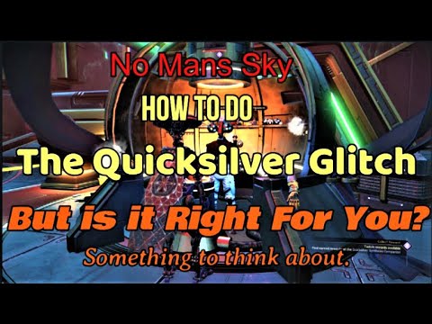 No Mans Sky- How to do the quicksilver glitch- But is it right for you?