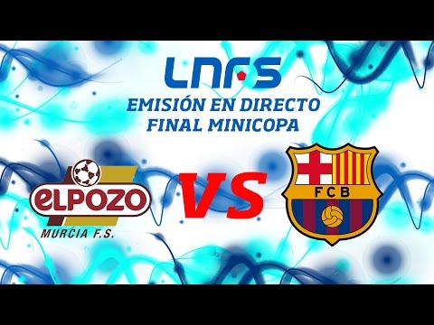 Final Minicopa LNFS Elpozo- FC Barcelona