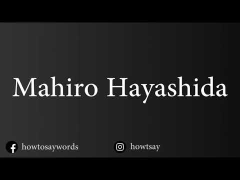 How To Pronounce Mahiro Hayashida