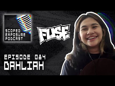 Dahliah [FUSE] - Scoped Exposure Podcast 084