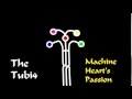 The Tubi4-Machine Heart's Passion 