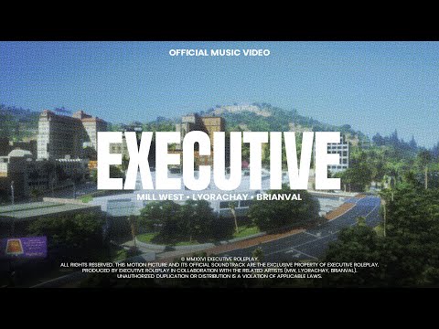 Mill West, Lyorachay & Brianval - Executive (Official Music Video)