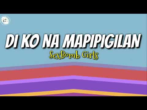 Di ko na Mapipigilan SexBomb Girls Lyrics