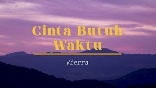 Download lagu Cinta Butuh Waktu- Vierra (Lirik lagu) mp3