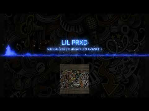 LIL PRXD - RAGGA BOSCO ( #NWEL EN AVANCE)