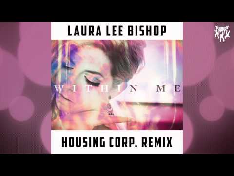 Laura Lee Bishop - Within Me (Housing Corp. Remix)