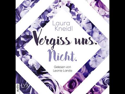 Laura Kneidl - Vergiss uns. Nicht. - Berühre mich nicht-Reihe, Teil 3