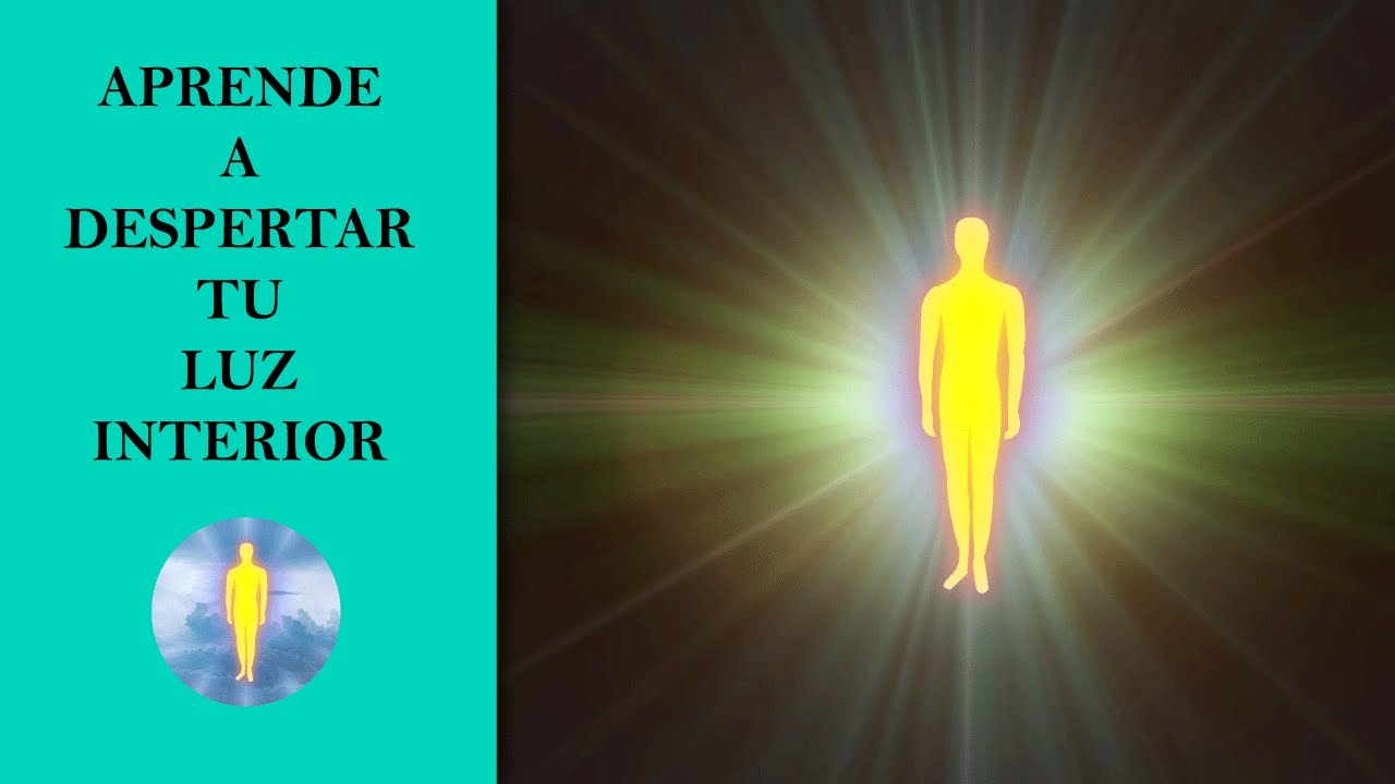 APRENDE A DESPERTAR TU LUZ INTERIOR