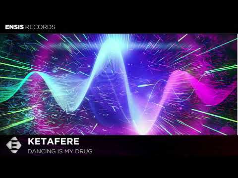 Ketafere - Dancing Is My Drug (OUT NOW)