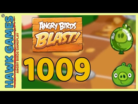Angry Birds Blast Level 1009 - 3 Stars Walkthrough, No Boosters