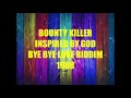 Bounty Killer   Inspired By God                       Bye Bye Love Riddim                   CEV