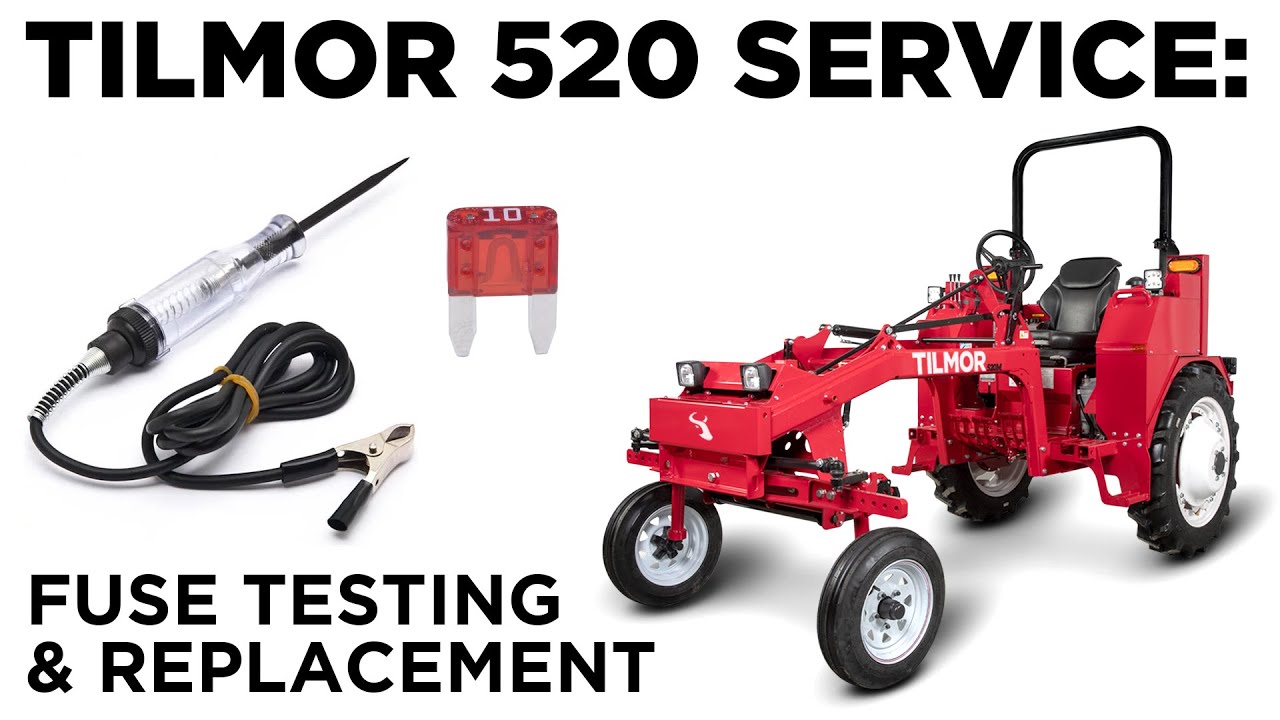 Fuse Testing And Replacement - Tilmor 520 Tractor Service