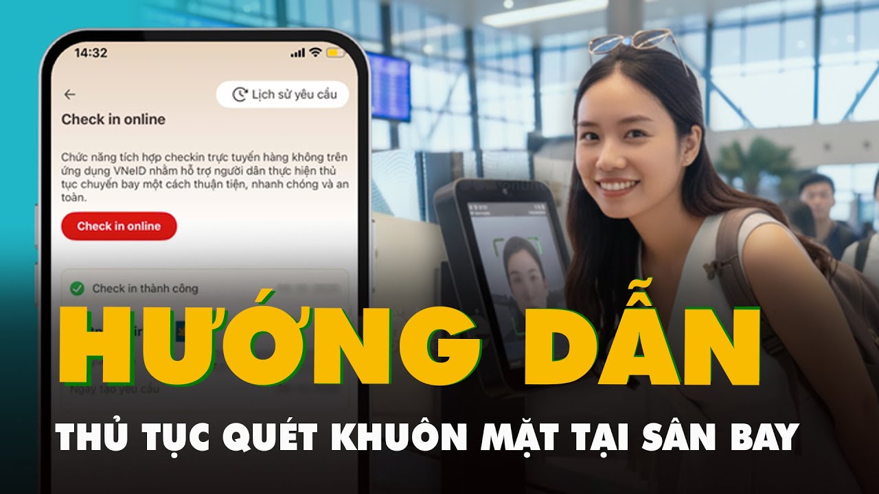 Hướng dẫn thủ tục quét khuôn mặt tại sân bay, chỉ cần 3 giây là qua cổng an ninh