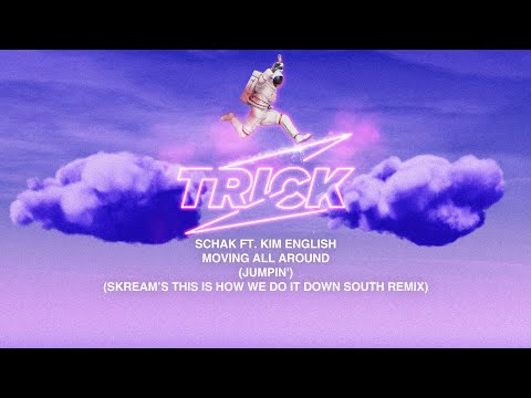 Schak ft. Kim English - Moving All Around (Jumpin') (Skream’s This Is How We Do It Down South Remix)