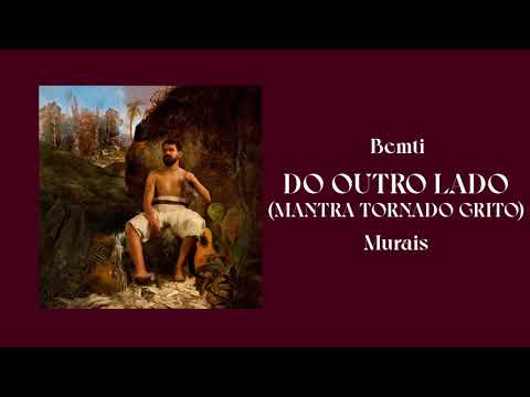 Bemti e Murais - Do Outro Lado (Mantra Tornado Grito) (audio / letra)