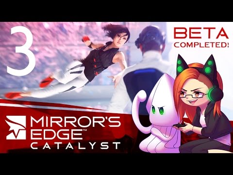 Mirror's Edge Catalyst (Beta Playthrough Completed) ~Part 3~ NO, FAITH, DROP IT! Omg.