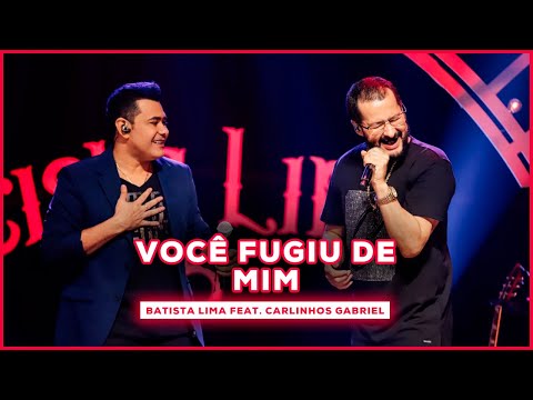 Batista Lima feat. Carlinhos Gabriel  -  Você Fugiu de Mim (Acústico)