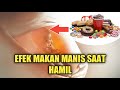 Efek Makan Makanan Manis Bagi Ibu Hamil