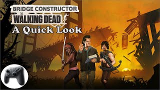 A Quick Look #3 - The Walking Dead : Bridge Constructor