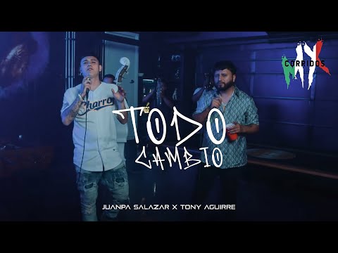 Juanpa Salazar x Tony Aguirre - Todo Cambio [ Letra / Lyric ]