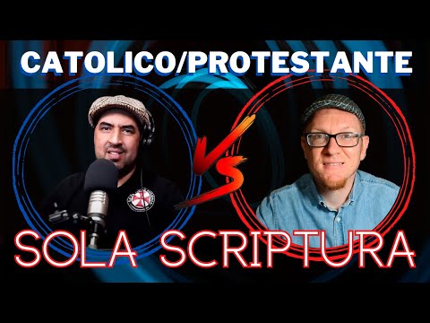 DEBATE Católico vs Protestante ¿Es la Sola Scriptura una doctrina Bíblica? La Autoridad Cristiana