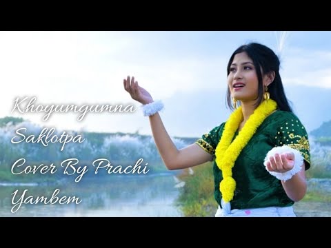 KHOIYUMGUMNA SAKLOTPA cover by Prachi Yambem