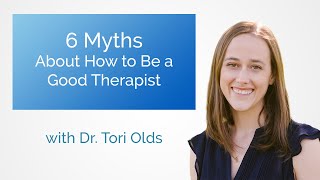 How to Be a Better Therapist - Six Myths