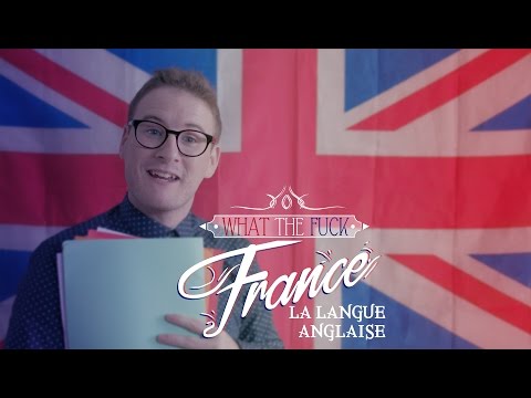 What The Fuck France - La Langue Anglaise