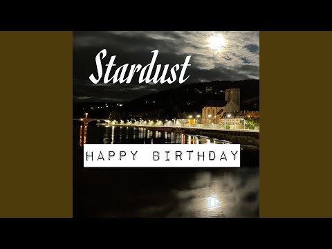 Happy Birthday Stardust