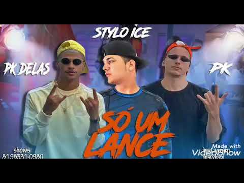 STYLO ICE FEAT PK e PK DELAS  - (SÓ UM LANCE) - BREGA FUNK. DEZEMBRO 2K19
