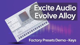 Excite Audio Evolve Alloy | Factory Presets Demo (Keys) | No Talking