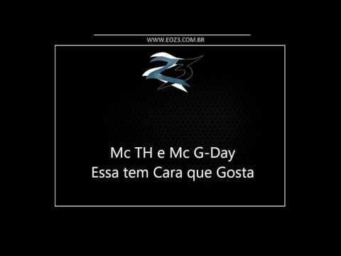 Mc TH e Mc G-Day - Essa tem Cara que Gosta [LANÇAMENTO 2016] [DJ 2B OFC]