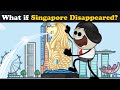 What if Singapore Disappeared? + more videos | #aumsum #kids #science #education #whatif