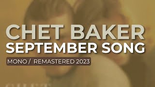 Chet Baker - September Song (Mono/Remastered 2023) (Official Audio)