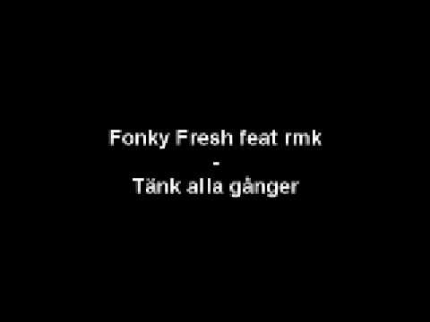 fonky fresh feat rmk - Tänk alla gånger