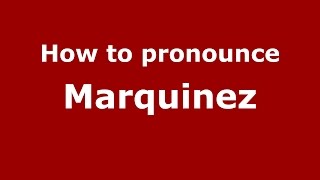 How to pronounce Marquinez