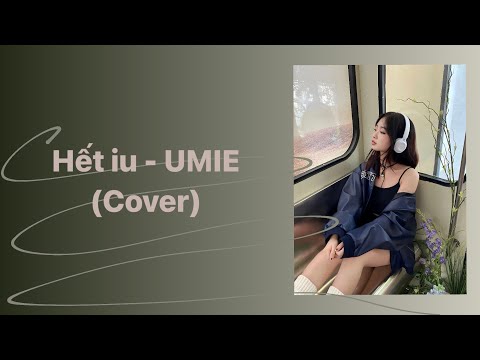 Hết iu (cover) 🔒