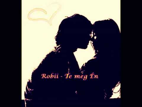 Robii - Te meg Én