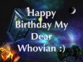 Happy Birthday My Dear Whovian :) 