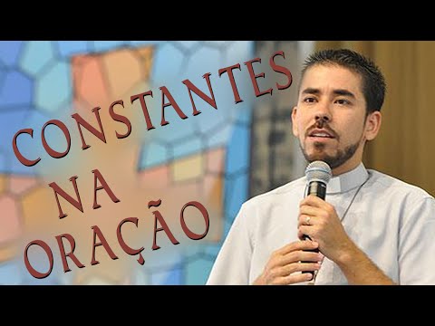 Sejamos constantes na oração - Padre Fabrício Andrade (14/03/15)