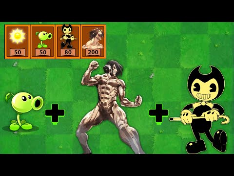 Peashooter + Titan Eren + Bendy | Plants vs zombies Animation PvZ 2 Part 32