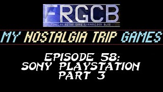 My Nostalgia Trip Games - Ep 58 Sony Playstation Part 3